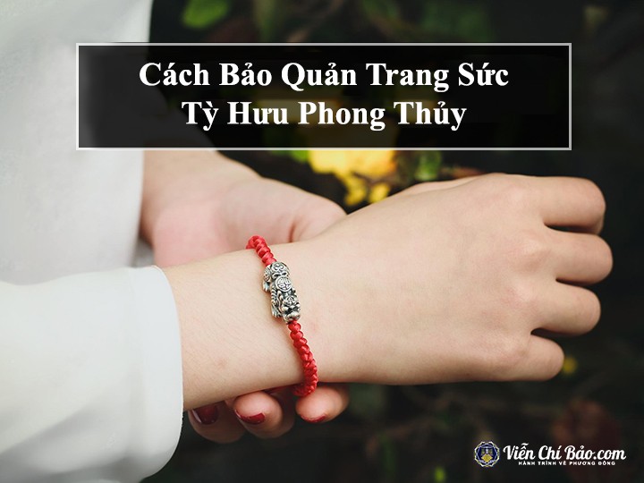 Cach Bao Quan Trang Suc Ty Huu Phong Thuy