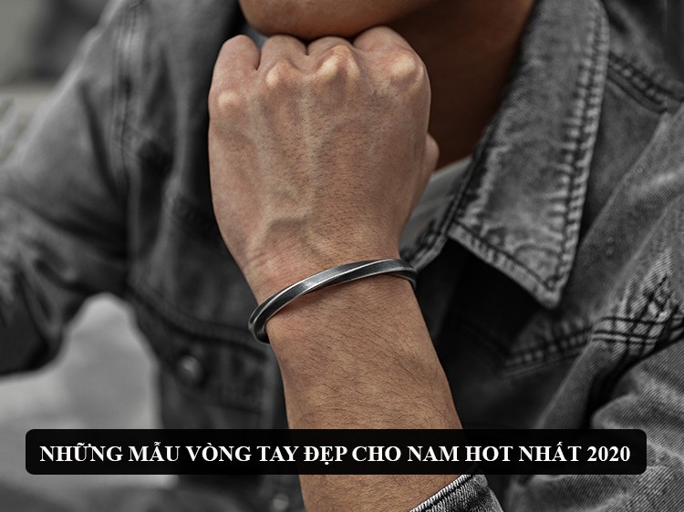 NHUNG MAU VONG TAY DEP CHO NAM HOT NHAT 2020 2