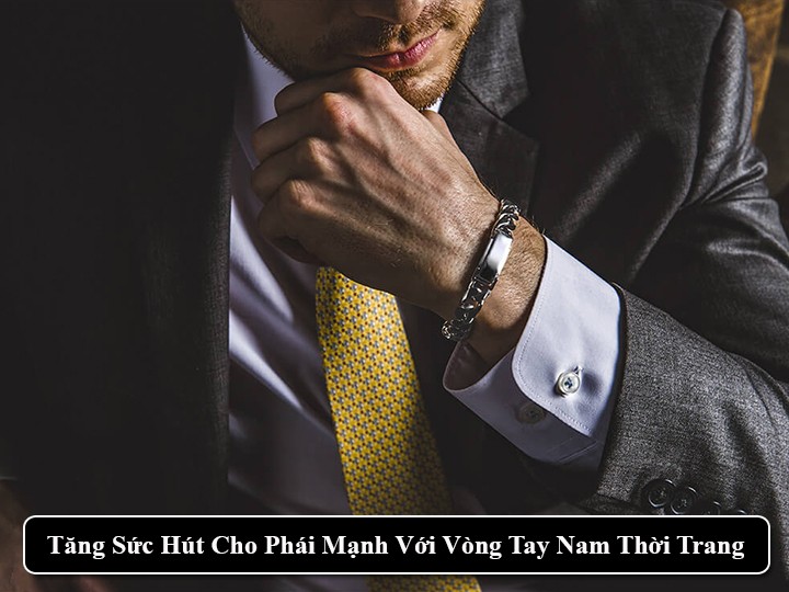Tang Suc Hut Cho Phai Manh Voi Vong Tay Nam Thoi Trang 1