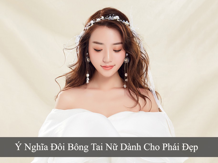 Y Nghia Doi Bong Tai Nu Dep Danh Cho Phai Dep 3
