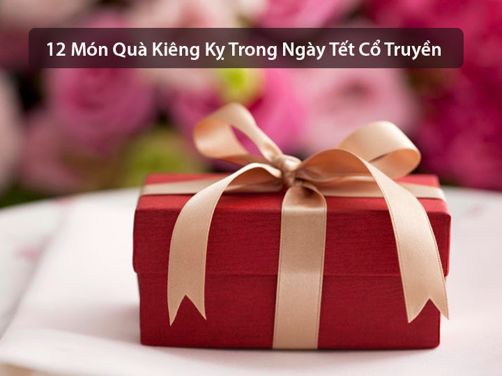 12 Mon Qua Tet Kieng Ky Trong Ngay Tet Co Truyen Khong Nen Tang 2
