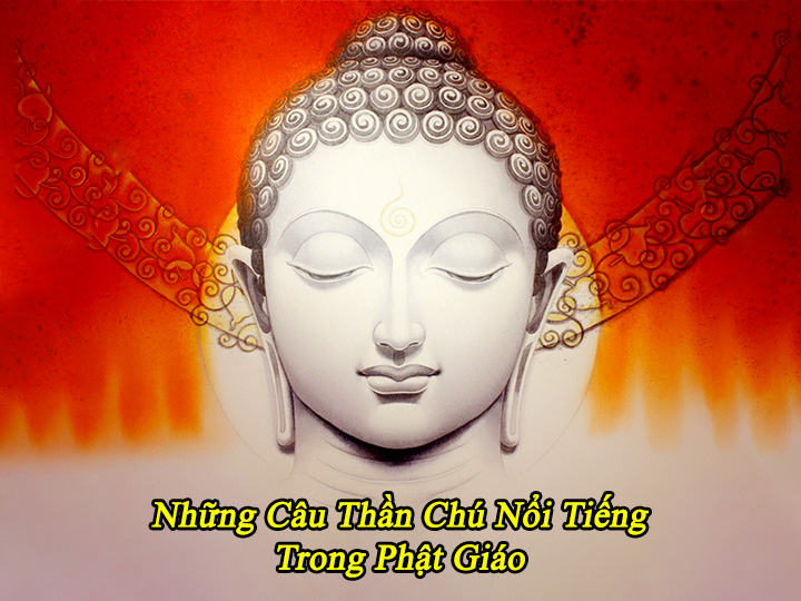 Những Câu Thần Chú Tiếng Phạn Nổi Tiếng Trong Phật Giáo